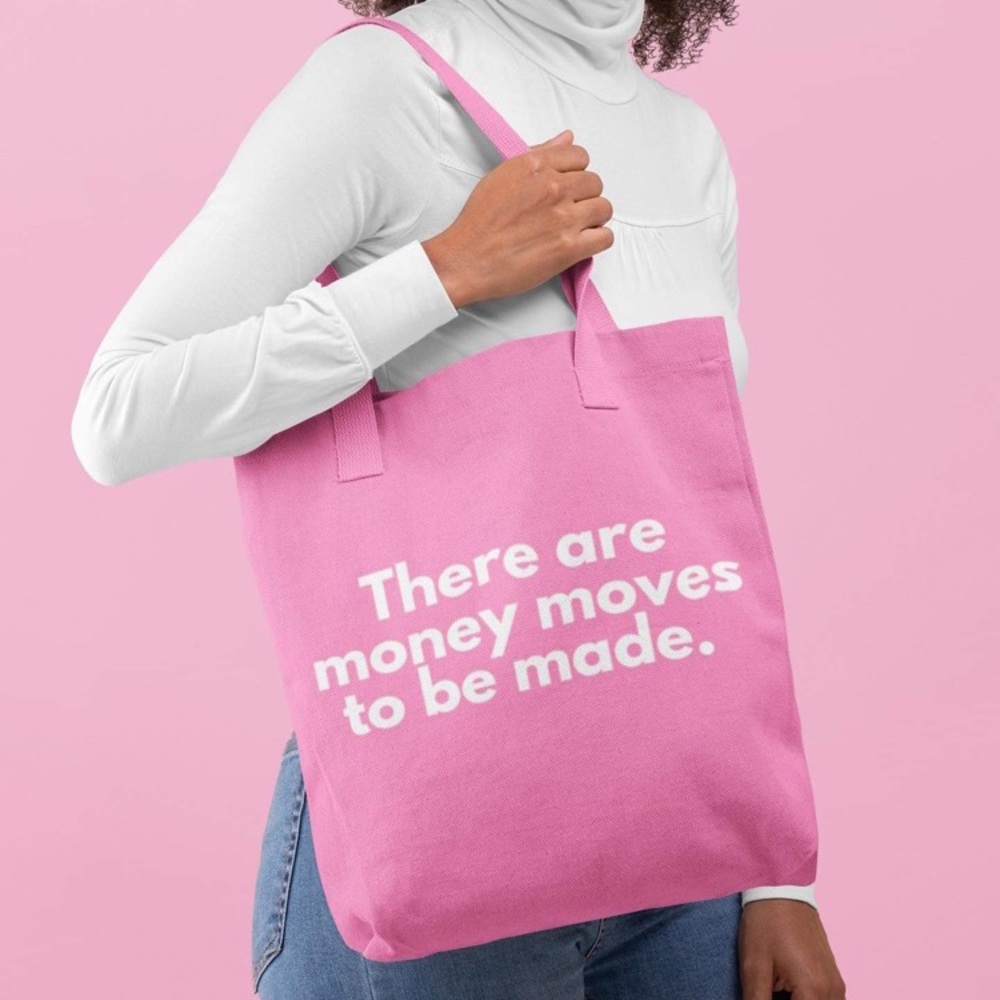 Pink Tote Bag “There Are Money Moves To Be Made”